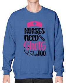 Nurses Need Shots Too Style Style 1252# - nurse- Sweatshirt - Crew