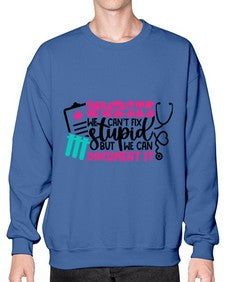 Nurses We Cant Fix Stupid But We Can Document It Style Style 1256# - nurse- Sweatshirt - Crew