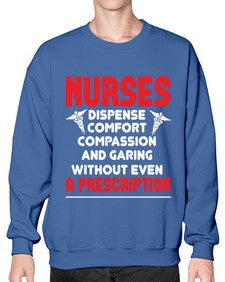 Nurses dispense comfort compassion and garing without even a prescription Style 1240# - nurse- Sweatshirt - Crew