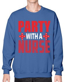 Party with a nurse 1299# - nurse- Sweatshirt - Crew