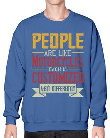 People are like motorcycles each is customized a bit differently 56# - motorcycle- Sweatshirt - Crew