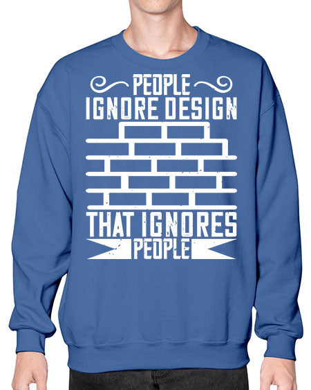 People ignore design that ignores people Style 341# - architect- Sweatshirt - Crew