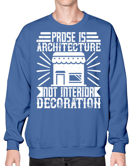 Prose is architecture not interior decoration Style 346# - architect- Sweatshirt - Crew