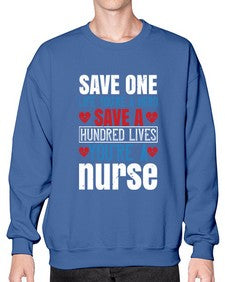 Save one life youre a hero Save a hundred lives youre a nurse Style 1368# - nurse- Sweatshirt - Crew