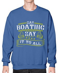 Say Boating say it to all 37# - boats- Sweatshirt - Crew