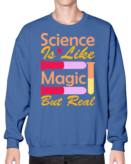 ScienceIsLikeMagicButScience tshirt design Sciencetshirtdesign 50# - general science- Sweatshirt - Crew
