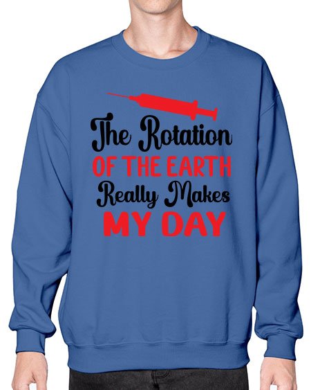 The Rotation of the Earth Really Makes my day 12# - nature- Sweatshirt - Crew