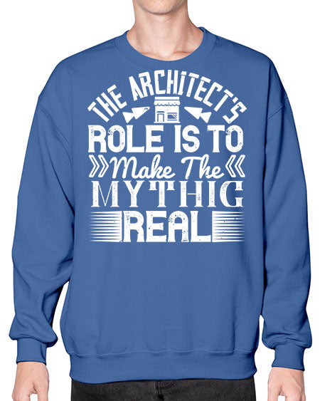 The architects role is to make the mythic real Style 409# - architect- Sweatshirt - Crew