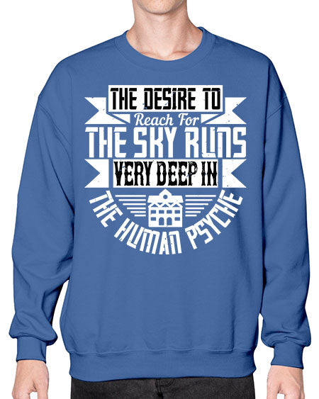 The desire to reach for the sky runs very deep in the human psyche Style 418# - architect- Sweatshirt - Crew