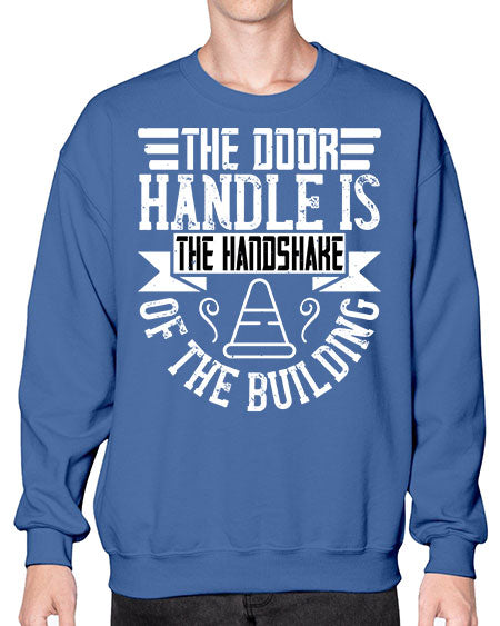 The door handle is the handshake of the building Style 420# - architect- Sweatshirt - Crew