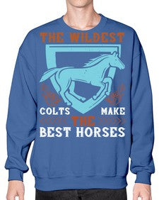The wildest colts make the best horses Style 18# - horse- Sweatshirt - Crew