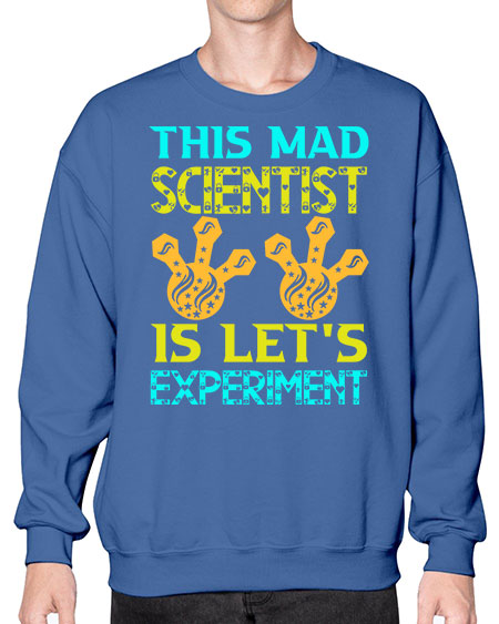 ThisMadScientistIsLetsScience tshirt design Sciencetshirtdesign 15# - general science- Sweatshirt - Crew