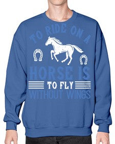 To ride on a horse is to fly without wings Style 15# - horse- Sweatshirt - Crew