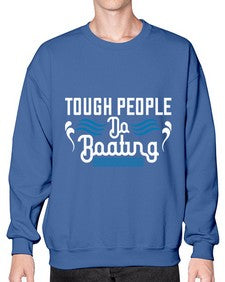 Tough people do Boating 44# - boats- Sweatshirt - Crew