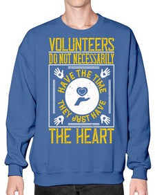 Volunteers do not necessarily have the time they just have the heart Style 13# - volunteer- Sweatshirt - Crew