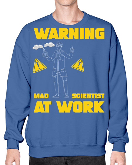 WarningMadScientistAtWorkScientistSkinite Scientist Skinite 13# - general science- Sweatshirt - Crew