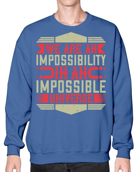 We are an impossibility in an impossible universe 299# - general science- Sweatshirt - Crew