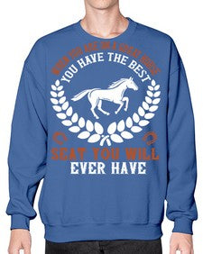 When you are on a great horse you have the best seat you will ever have Style 14# - horse- Sweatshirt - Crew