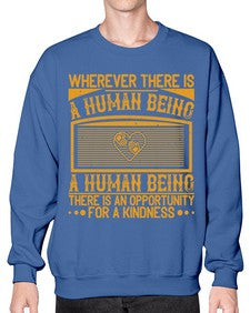 Wherever there is a human being there is an opportunity for a kindness Style 7# - volunteer- Sweatshirt - Crew