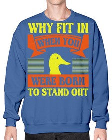 Why Fit In When You Were Born to Stand Out Style 7# - ducks- Sweatshirt - Crew