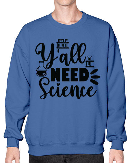 Yall Need Science 10# - general science- Sweatshirt - Crew