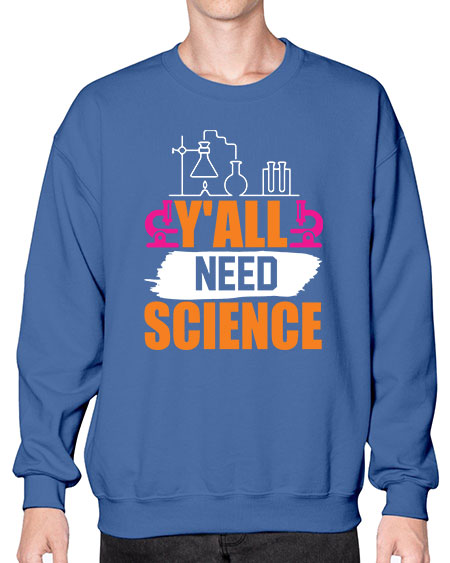 Yall Need Science 4# - general science- Sweatshirt - Crew