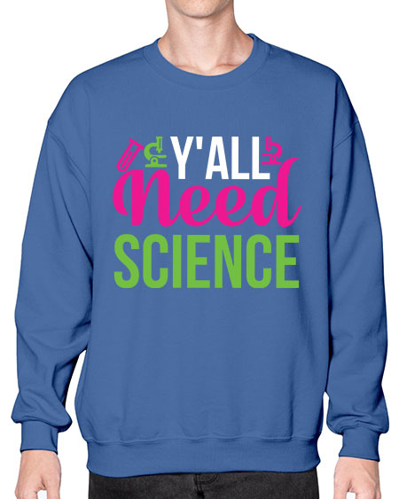 Yall Need Science 6# - general science- Sweatshirt - Crew