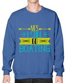 Yes I still go Boating 47# - boats- Sweatshirt - Crew