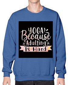 Yoga Because Adulting Is Hard  613# - yoga- Sweatshirt - Crew