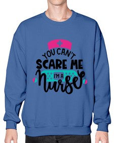 You Cant Scare Me Im A Nurse Style Style 1679# - nurse- Sweatshirt - Crew