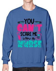 You Cant Scare Me Im A Nurse Style Style 1680# - nurse- Sweatshirt - Crew