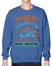 You have only to believe if you wish to achieve That rhymed Unintentional 13# - hot rod- Sweatshirt - Crew