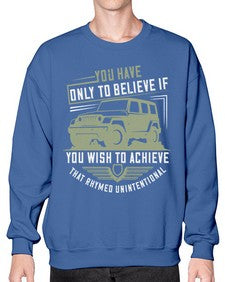 You have only to believe if you wish to achieve That rhymed Unintentional 59# - hot rod- Sweatshirt - Crew