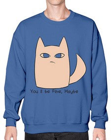 Youll be Fine Maybe - cats- Sweatshirt - Crew