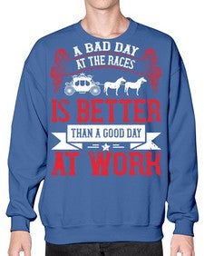 a bad day at the races is better than a good day at work Style 56# - horse- Sweatshirt - Crew