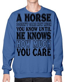 a horse doesnt care how much you know until - horse- Sweatshirt - Crew