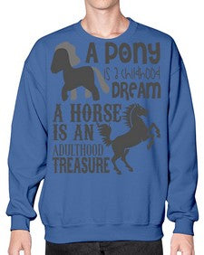 a pony is childhood dream a horse is an adult - horse- Sweatshirt - Crew