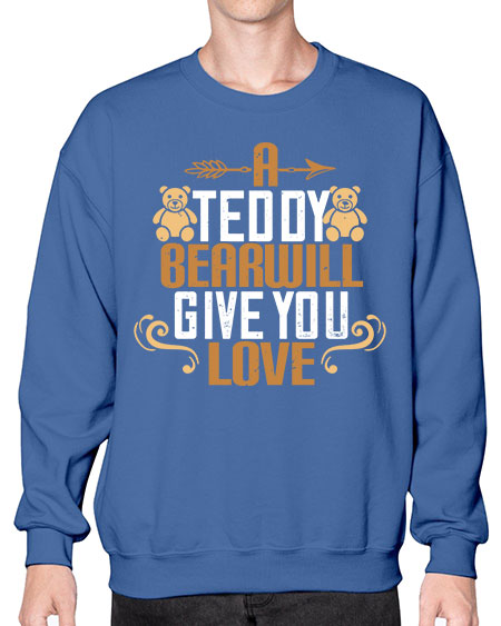a teddy bear will give you love 3# - bears - animals- Sweatshirt - Crew