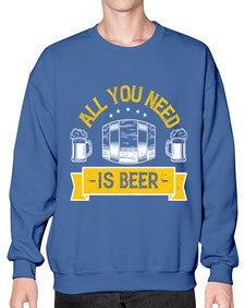 all you need is beer 548# - beer- Sweatshirt - Crew