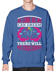 as long as we can dream there will be unicorns 12# - unicorn- Sweatshirt - Crew