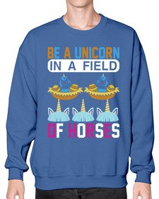 be a unicorn in a field of horses 39# - unicorn- Sweatshirt - Crew