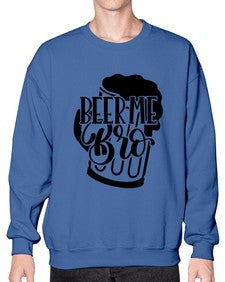 beer me bro 656# - beer- Sweatshirt - Crew