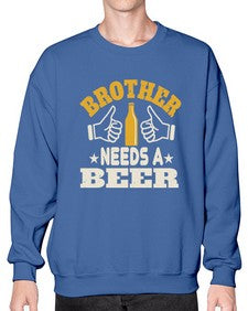 brother needs a beer 686# - beer- Sweatshirt - Crew