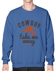 cowboy take me away 347# - western- Sweatshirt - Crew