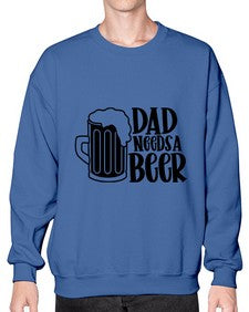dad needs a beer 890# - beer- Sweatshirt - Crew
