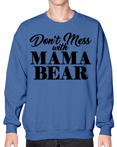 dant mess with mama bear 87# - bears - animals- Sweatshirt - Crew
