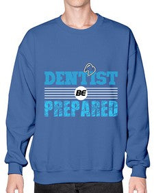 dentist be prepared 696# - dentist- Sweatshirt - Crew