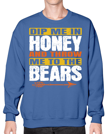 dip me in honey and throw me to the bears 89# - bears - animals- Sweatshirt - Crew