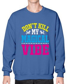 dont kill my magical vibe 95# - unicorn- Sweatshirt - Crew