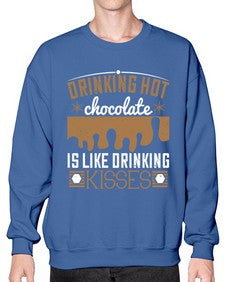 drinking hot chocolate is like drinking kisses 151# - chocolate- Sweatshirt - Crew